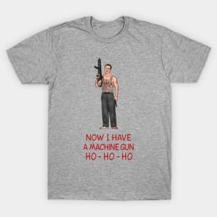 Now I Have A Machine Gun Ho-Ho-Ho T-Shirt